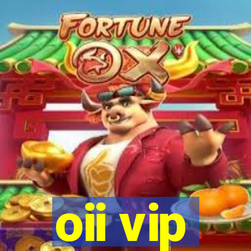 oii vip